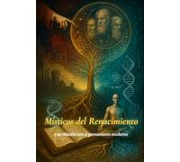 Místicos del Renacimiento: y su relación con el pensamiento moderno