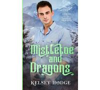 Mistletoe and Dragons (Legend of the Holiday Dragons)