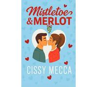 Mistletoe and Merlot: A Holiday Second Chance Small Town Romance (Grado Valley Vineyards)