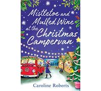 Mistletoe & Mulled Wine at the Christmas Campervan (Th - Roberts, Caroline - Paperback / sof -
