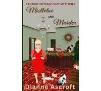 Mistletoe and Murder: A Century Cottage Cozy Mysteries novella