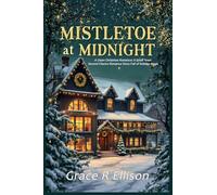 Mistletoe at Midnight: A Clean Christmas Romance: A Small Town Second Chance Romance Story Full of Holiday Magic