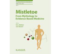 Mistletoe: From Mythology to Evidence-Based Medicine (Translational Research in Biomedicine, 4)