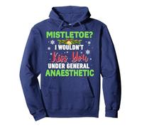 Mistletoe? I Wouldn't Kiss You Under General Anaesthetic Pullover Hoodie, Adult Unisex, Navy Blue, Medium