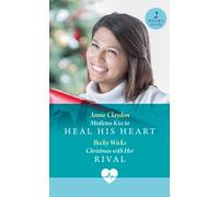 Mistletoe Kiss To Heal His Heart / Christmas With Her Rival : Mistletoe Kiss to Heal His Heart (Royal York Hospital) / Christmas with Her Rival (Royal York Hospital)
