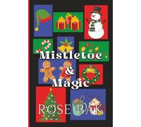Mistletoe & Magic: 4 Midlife Holiday Romcoms (Rose Bak Romance Collections)