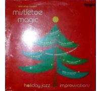 Mistletoe Magic - Holiday Jazz Improvisations [Vinyl LP]