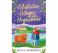 Mistletoe Magic in the Highlands : The brand-new perfect funny and festive rom-com to curl up with