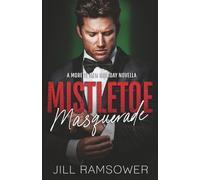 Mistletoe Masquerade: A Moretti Men Holiday Novella (The Moretti Men)