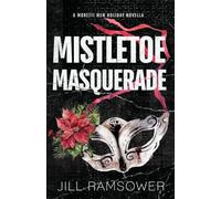 Mistletoe Masquerade: Special Print Edition: A Mafia Cinderella Holiday Novella (The Moretti Men)
