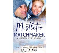 Mistletoe Matchmaker: A Clean Mistletoe Kisses Romance