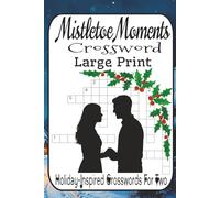 Mistletoe Moments Crosswords 60 Love-Season Puzzles for Couples: Cuddle up with charming, holiday-inspired crosswords for two.