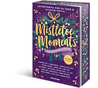 Mistletoe Moments. Ein Adventskalender. Lovestorys für 24 Tage plus Silvester-Special