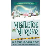 Mistletoe Murder: A Christmas Cozy Mystery Series Book 4