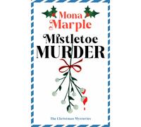 Mistletoe Murder : A festive Christmas cozy mystery set in a winter wonderland