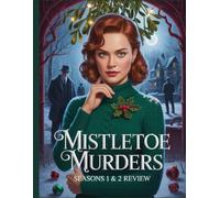 Mistletoe Murders Seasons 1 & 2 Review: Un examen approfondi du casting, des drames de production et de tout ce qui s'est passé dans le film.