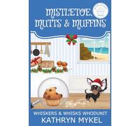 Mistletoe, Mutts & Muffins: A Quilting & Baking Cozy Mystery