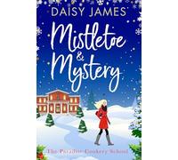 Mistletoe & Mystery: 3 (The Paradise Cookery School, 3)