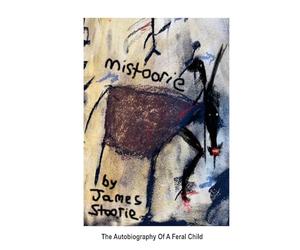 MiStoorie: The Autobiography Of A Feral Child