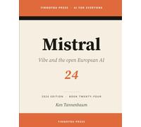 Mistral: The Complete Guide: Europe’s Flagship AI: 24 (AI for Everyone)