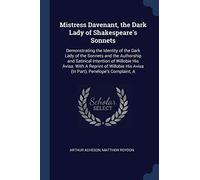 Mistress Davenant, the Dark Lady of Shakespeare's Sonnets: Demonstrating the Identity of the Dark Lady of the Sonnets and the Authorship and Satirical ... His Avisa (In Part), Penelope's Complaint, A