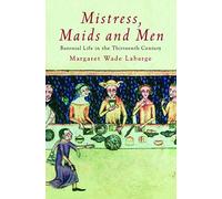 Mistress, Maids and Men: Baronial Life in the Thirteenth Century