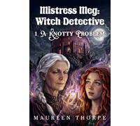 Mistress Meg: Witch Detective: A Knotty Problem: 1