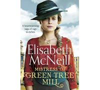 Mistress of Green Tree Mill: A heartwarming saga of rags to riches
