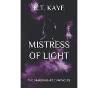 Mistress of Light: The Dragonheart Chronicles Book Two