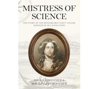 Mistress of Science: The Story of the Remarkable Janet Taylor, Pioneer of Sea Navigation