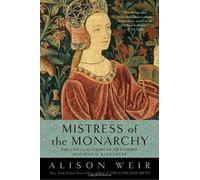 Mistress of the Monarchy: The Life of Katherine Swynford, Duchess of Lancaster by Alison Weir (2010-01-05)