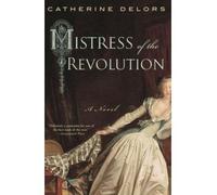 {MISTRESS OF THE REVOLUTION BY DELORS, CATHERINE} [PAPERBACK]