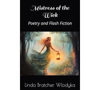 Mistress of the Wick: Poetry and Flash Fiction