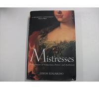 Mistresses: True Stories of Seduction, Power and Ambition