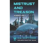 Mistrust and Treason: Iconoclast Trilogy: Book One (Fortune's Fools)