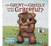 Misty Black Can Grunt the Grizzly Learn to Be Grateful? Hardcover Book Misty Black Multicolor