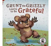 Misty Black Can Grunt the Grizzly Learn to Be Grateful Paperback Book Misty Black Multicolor