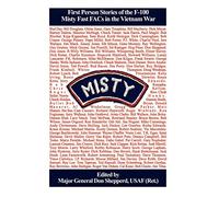 Misty: First Person Stories of the F-100 Fast FACs in the Vietnam War