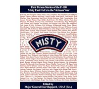 Misty: First Person Stories of the F-100 Fast Facs in the Vietnam War