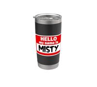 Misty Hello Hi My Name is Tshirt Name On Custom Stainless Steel Insulated Tumbler