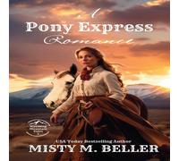 Misty M. Beller A Pony Express Romance: Expanded Edition Paperback Book Misty M. Beller Multicolor