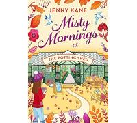Misty Mornings at The Potting Shed: An absolutely heartwarming gardening romance! (The Potting Shed)