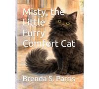 Misty, the Little Furry Comfort Cat: 4 (Cat Mama Librarian's Cats)