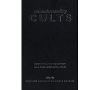 Misunderstanding Cults: Searching for Objectivity in a Controversial Field (Heritage)