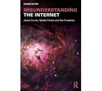 Misunderstanding the Internet (Communication and Society)