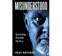 Misunderstood: Surviving Suicide, My Story