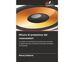 Misure di protezione dei consumatori: Uno studio sul comportamento di acquisto dei consumatori in relazione alle misure di tutela dei consumatori nel distretto di Ahmednagar