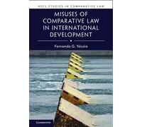 Misuses of Comparative Law in International Development (ASCL Studies in Comparative Law)