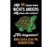 Mit 44 muss man nichts anders machen als vorher: Notizbuch-Geschenke zum 44. Geburtstag für Männer und Frauen: Ideen für die Familie und Freunde.
