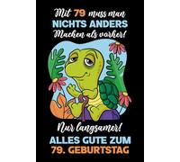 Mit 79 muss man nichts anders machen als vorher: Notizbuch-Geschenke zum 79. Geburtstag für Männer und Frauen: Ideen für die Familie und Freunde.